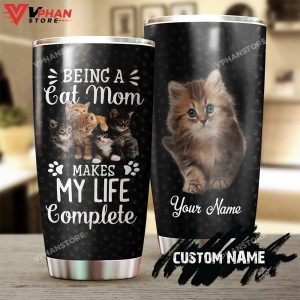 Being A Cat Mom Makes My Life Complete Personalized Tumbler 1