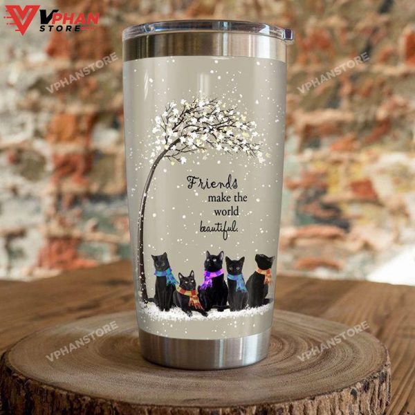 Black Cat Friends Make The World Beautiful Tumbler