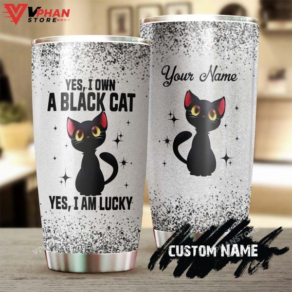 Black Cat Yes I Own I Am Lucky Cool Cat Personalized Tumbler