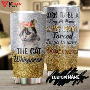 Born To Be A Cat Mom Forced To Go To Work Personalized Tumbler 1