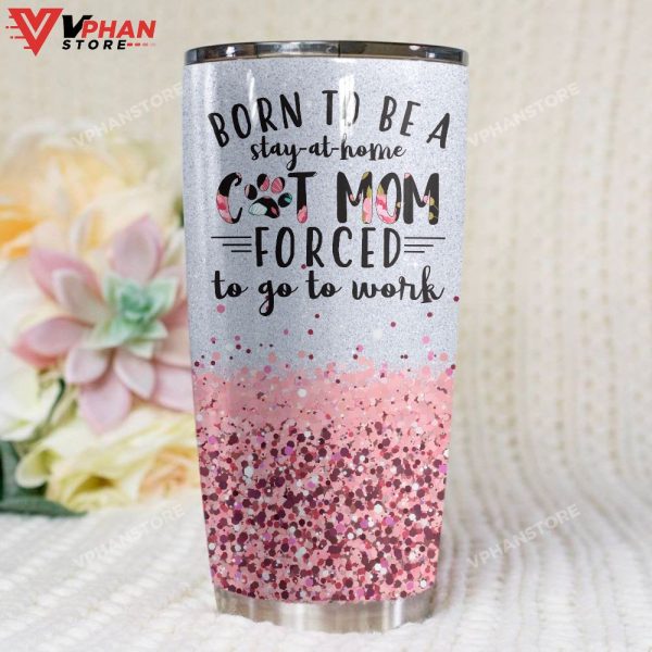 Born To Be Stay At Home Cat Mom Tumbler