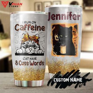 Cat I Run On Caffeine Cat Hair Cuss Words Personalized Tumbler 1