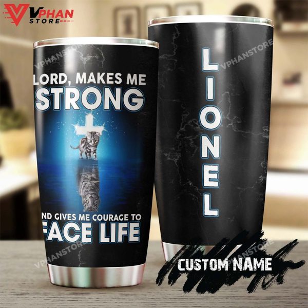 Cat Tiger Lord Make Me Strong Personalized Tumbler