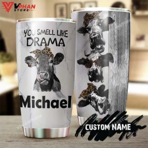 Cattle You Smell Like Drama And A Headache Personalized Tumbler 1