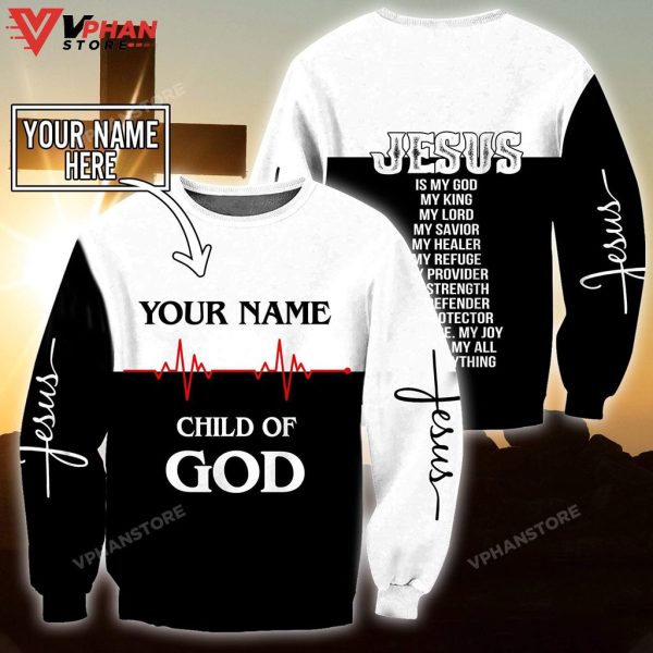 Child Of God Jesus Is My Everything White And Black Color Jesus Christian Sweatshirt