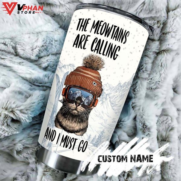 Funny Skiing Cat Meowtain Calling I Must Go Personalized Tumbler