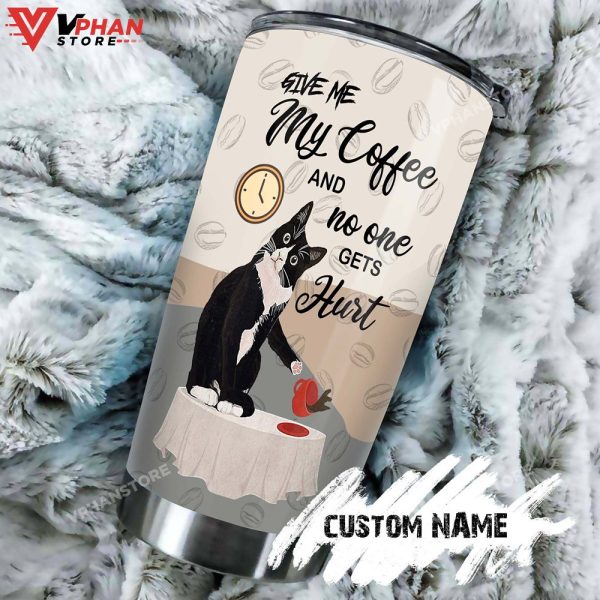 Give Me Coffee Cat And No One Get Hurt Cat Personalized Tumbler