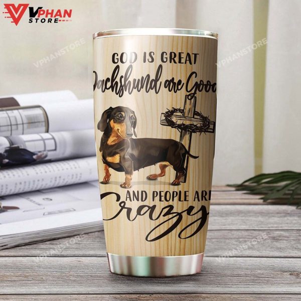 God Is Great Dachshund Are Good Personalized Tumbler