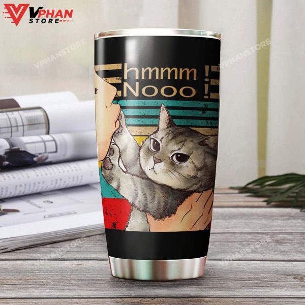 Hmmm Nooo Funny Cat Dont Touch Me Personalized Tumbler