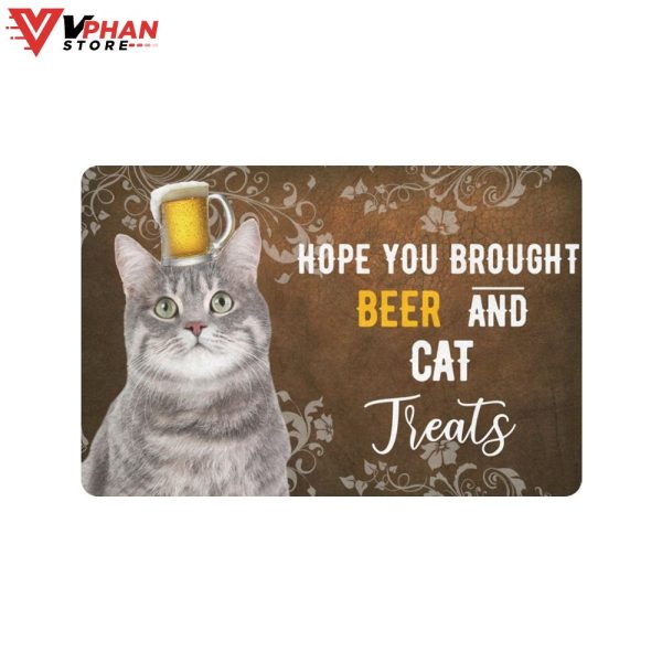 Hope You Brought Beer And Cat Treats DoorMat