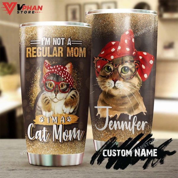 I Am Not A Regular Mom I Am A Cat Mom Personalized Tumbler