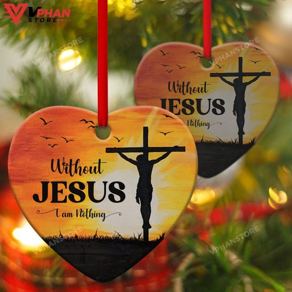 I Am Nothing Without Jesus Unique Cross Ceramic Heart Ornament