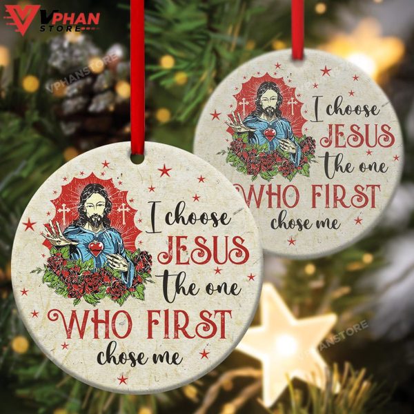 I Choose Jesus The One Who First Chose Me Ornament