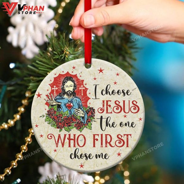 I Choose Jesus The One Who First Chose Me Ornament