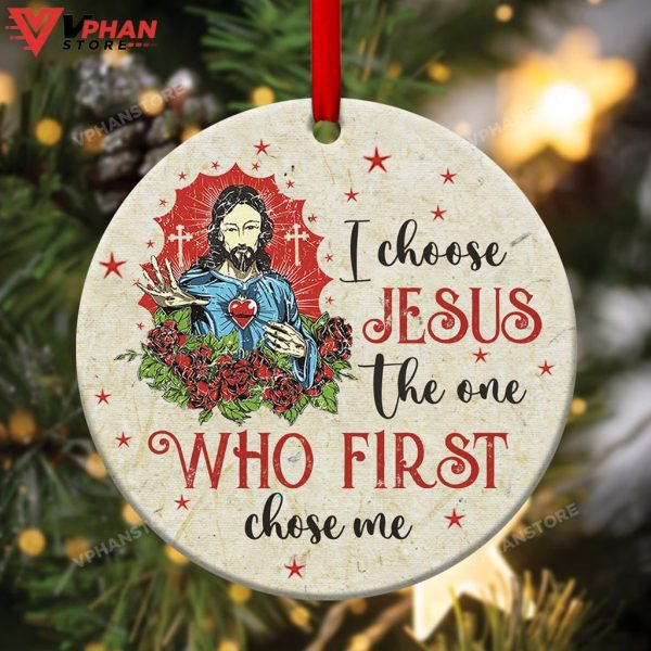 I Choose Jesus The One Who First Chose Me Ornament