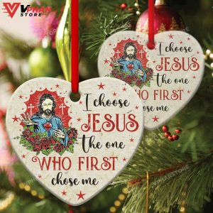 I Choose Jesus The One Who Frist Chose Me Ornament 1