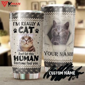 Im A Cat Dont Let Human Costume Fool You Personalized Tumbler 1