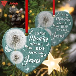 In The Morning When I Rise Give Me Jesus Heart Ornament 1