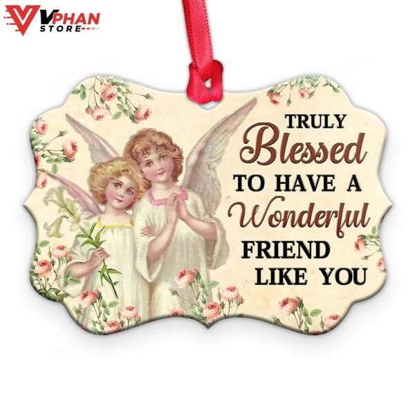 Jesus Angel Truly Blessed To Have A Wonderful Friend Like You Ornament