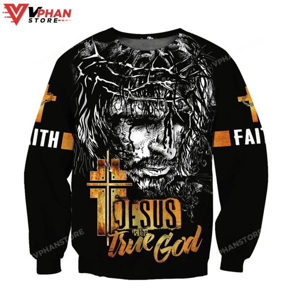 Jesus Is The True God Christian Sweatshirt