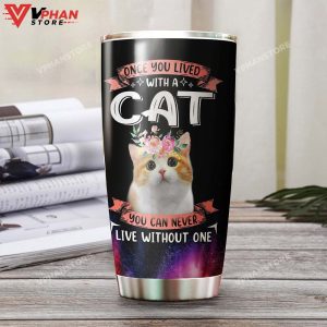 Once You Live With A Cat You Can Never Live Without One Tumbler 1