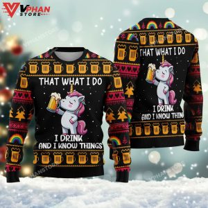 That What I Do I Drink And I Know Things Unicorn Drink Beer Ugly Christmas Sweater 1