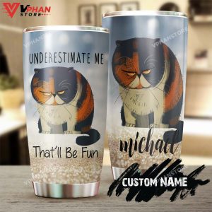 Underestimate Me That Will Be Fun Grumpy Cat Personalized Tumbler 1