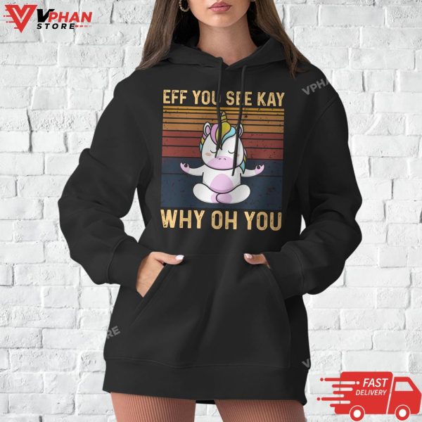 Eff You See Kay Why Oh You Funny Unicorn T-Shirt