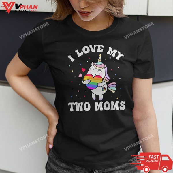 I Love My Two Moms Cute Lgbt Gay Ally Unicorn Girls Kids T-Shirt