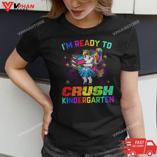 Im Ready To Crush Kindergarten Unicorn Back To School T-Shirt