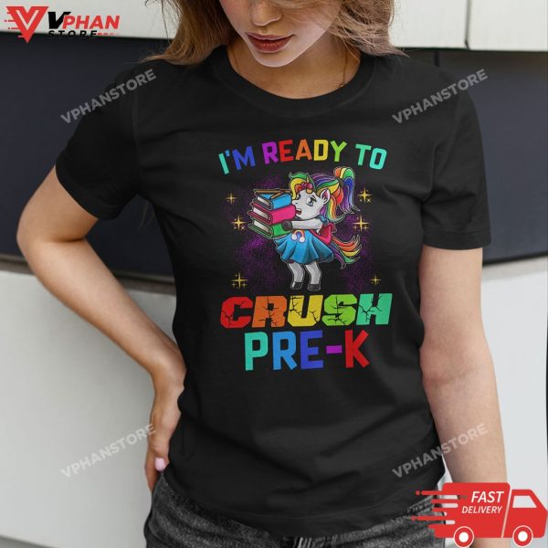 I’m Ready To Crush Pre K Unicorn Back To School T-Shirt