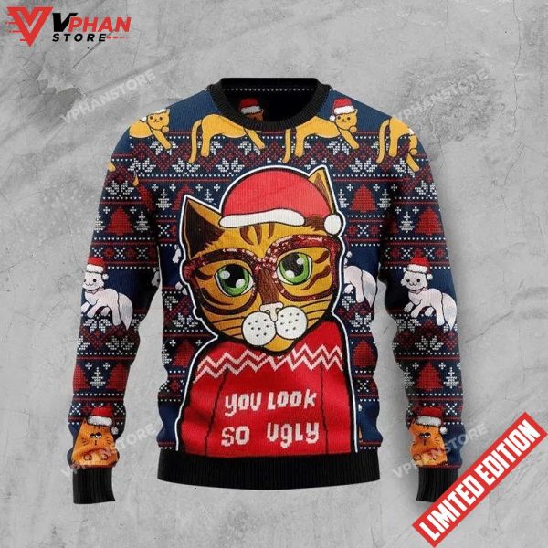 You Look So Ugly Cat Christmas Sweater