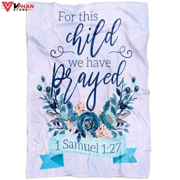 1 Samuel 127 For This Child We Have Prayed Fleece Christian Blanket