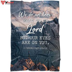 2 Chronicles 2012 We Do Not Know What To Do Fleece Christian Blanket 1