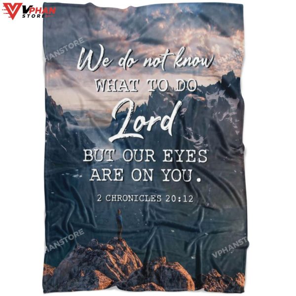 2 Chronicles 2012 We Do Not Know What To Do Fleece Christian Blanket