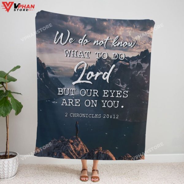 2 Chronicles 2012 We Do Not Know What To Do Fleece Christian Blanket