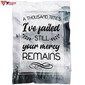 A Thousand Times Ive Failed Still Your Mercy Remains Christian Blanket 1