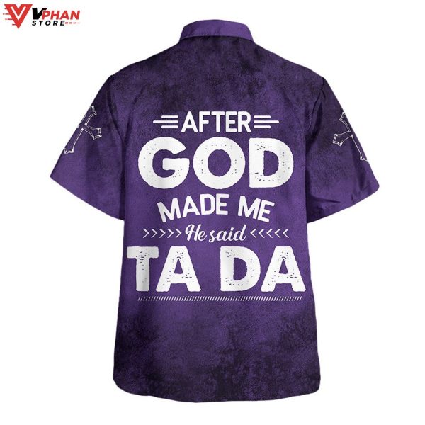 After God Made Me He Said Tada Christian Hawaiian Summer Shirt