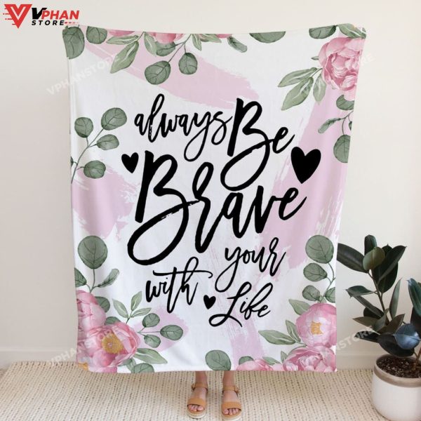 Always Be Brave With Your Life Christian Blanket