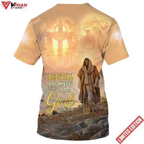 Be Still And Know That I Am God Jesus 3d All Over Print Shirt