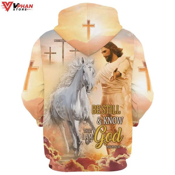 Be Still And Know That I Am God Jesus And White Horse Christian Hoodie