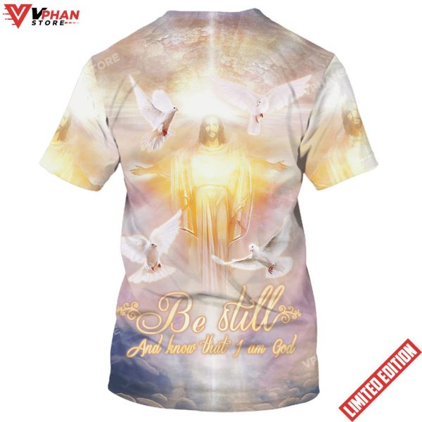 Be Still And Know That I Am God Jesus Arms Open 3D Shirt