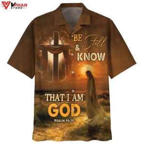 Be Still And Know That I Am God Jesus Cross Best Hawaiian Shirt 1