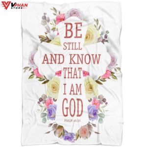 Be Still And Know That I Am God Religious Christmas Gifts Bible Verse Blanket 1