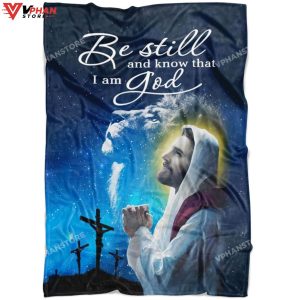 Be Still And Know That I Am God Religious Christmas Gifts Christian Blanket 1