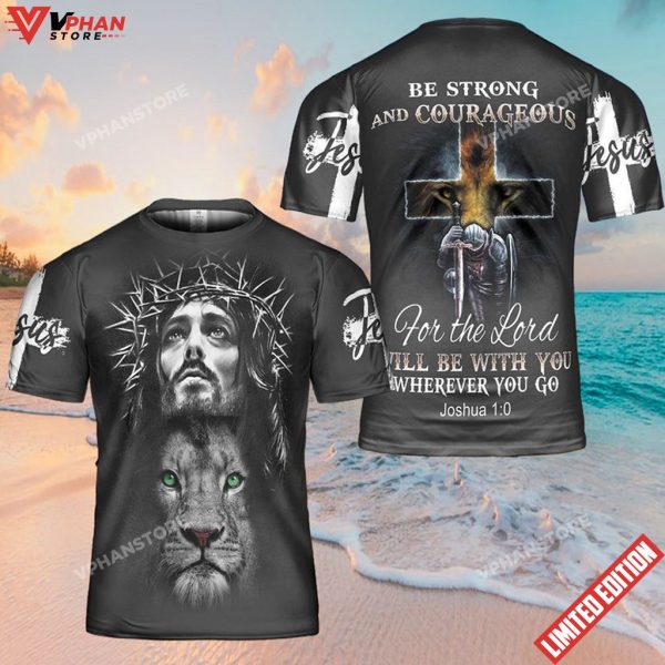 Be Strong And Courageous Lion Jesus 3D Shirt