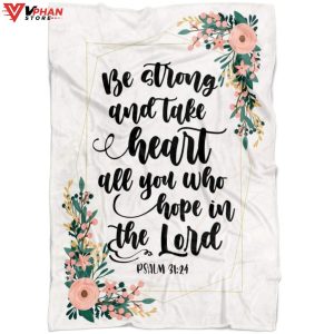 Be Strong And Take Heart Psalm 3124 Christian Gift Ideas Fleece Blanket 1