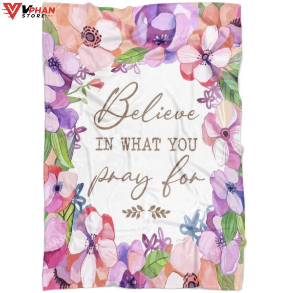 Believe In What You Pray For Christian Gift Ideas Bible Verse Blanket