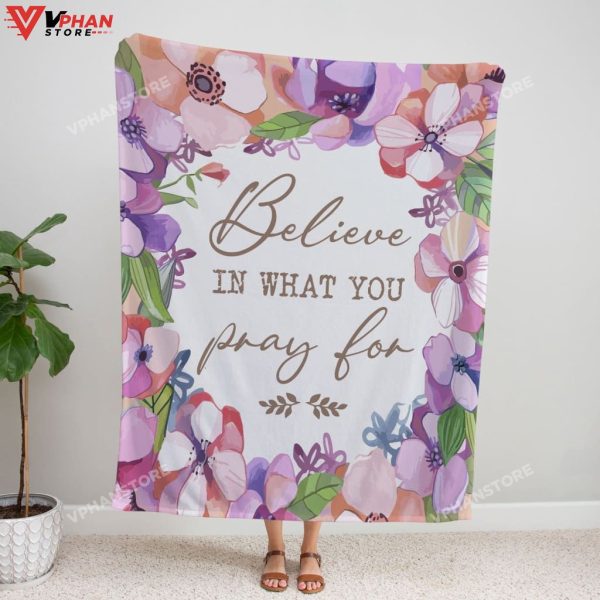 Believe In What You Pray For Christian Gift Ideas Bible Verse Blanket