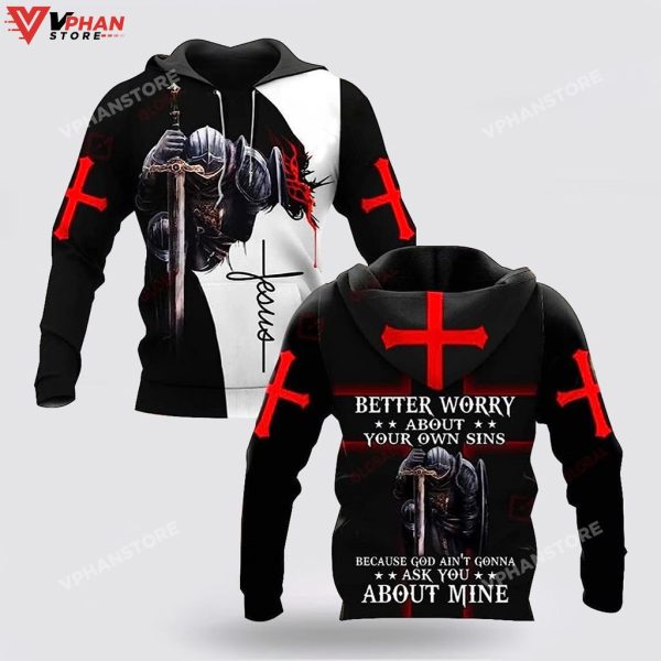 Better Worry About Your Own Sins Knight Jesus Christian Hoodie